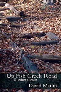 Up Fish Creek Road & Other Stories