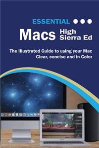 Essential Macs High Sierra Edition: The Illustrated Guide to Using Your Mac
