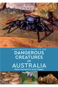 A Naturalist's Guide to Dangerous Creatures of Australia