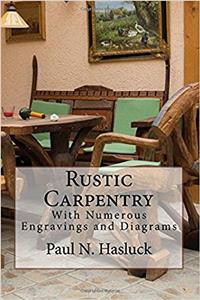 Rustic Carpentry: With Numerous Engravings and Diagrams