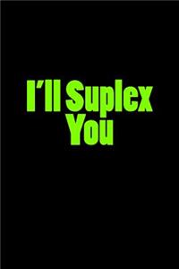 I'll Suplex You
