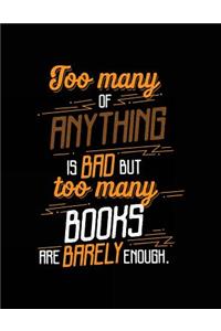 Too Many Of Anything Is Bad But Too Many Books Are Barely Enough.
