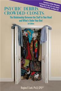 PSYCHIC DEBRIS, CROWDED CLOSETS 3rd Edition