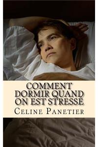 Comment dormir quand on est stresse