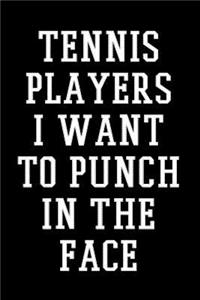 Tennis Players I Want to Punch in the Face