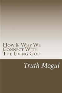 How & Why We Connect with the Living God: Jesus Christ