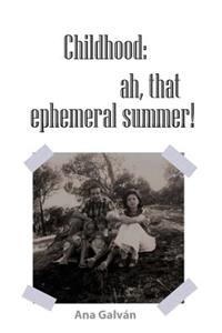 Childhood, Ah, That Ephemeral Summer!