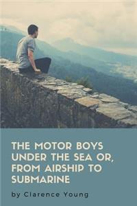 The Motor Boys Under The Sea Or, From Airship To Submarine