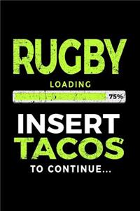 Rugby Loading 75% Insert Tacos To Continue