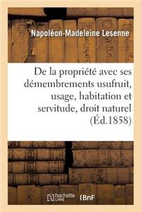 de la Propriété Avec Ses Démembrements Usufruit, Usage, Habitation Et Servitude, Suivant Le