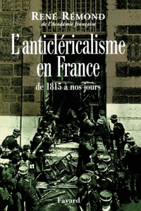 L'anticléricalisme en France de 1815 à nos jours