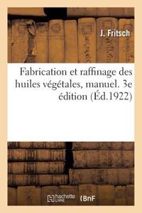 Fabrication Et Raffinage Des Huiles Végétales, Manuel. 3e Édition