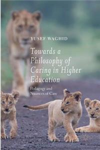 Towards a Philosophy of Caring in Higher Education