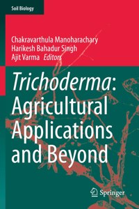 Trichoderma: Agricultural Applications and Beyond