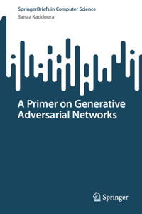 Primer on Generative Adversarial Networks