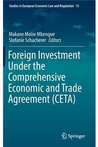 Foreign Investment Under the Comprehensive Economic and Trade Agreement (Ceta)