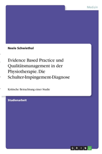 Evidence Based Practice und Qualitätsmanagement in der Physiotherapie. Die Schulter-Impingement-Diagnose