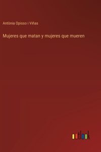 Mujeres que matan y mujeres que mueren