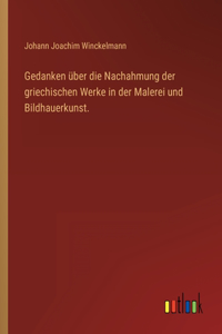 Gedanken über die Nachahmung der griechischen Werke in der Malerei und Bildhauerkunst.