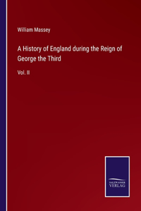 History of England during the Reign of George the Third