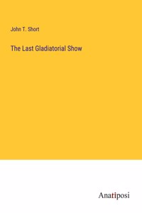 Last Gladiatorial Show