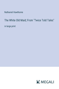 The White Old Maid; From 