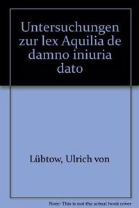 Untersuchungen Zur Lex Aquilia de Damno Iniuria Dato