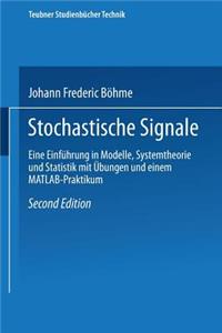 Stochastische Signale: Eine Einführung in Modelle, Systemtheorie Und Statistik Mit Übungen Und Einem Matlab-Praktikum