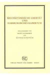 Reichsstandische Libertat Und Habsburgisches Kaisertum