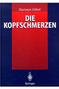 Die Kopfschmerzen: Ursachen, Mechanismen, Diagnostik Und Therapie in Der Praxis