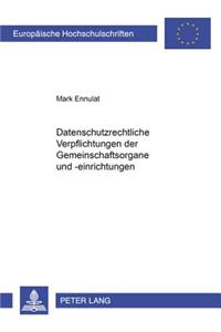 Datenschutzrechtliche Verpflichtungen Der Gemeinschaftsorgane Und -Einrichtungen