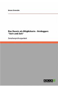 Dasein als Möglichsein - Heideggers Sein und Zeit