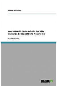 föderalistische Prinzip der BRD zwischen Solidarität und Autonomie