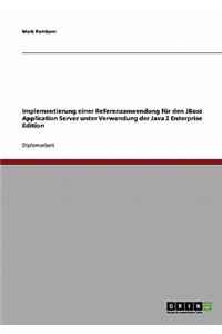Implementierung einer Referenzanwendung für den JBoss Application Server unter Verwendung der Java 2 Enterprise Edition