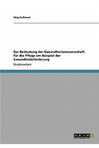 Zur Bedeutung der Gesundheitswissenschaft für die Pflege am Beispiel der Gesundheitsförderung