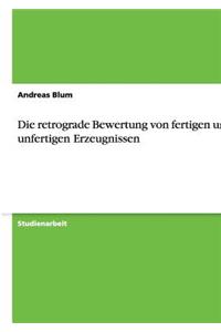 Die retrograde Bewertung von fertigen und unfertigen Erzeugnissen
