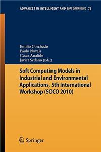 Soft Computing Models in Industrial and Environmental Applications, 5th International Workshop (Soco 2010)
