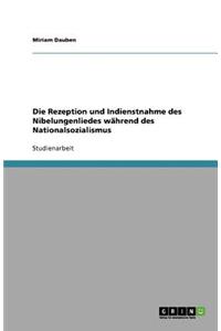Die Rezeption und Indienstnahme des Nibelungenliedes während des Nationalsozialismus