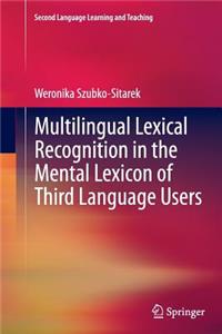 Multilingual Lexical Recognition in the Mental Lexicon of Third Language Users