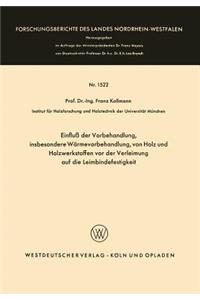 Einfluß Der Vorbehandlung, Insbesondere Wärmevorbehandlung, Von Holz Und Holzwerkstoffen VOR Der Verleimung Auf Die Leimbindefestigkeit