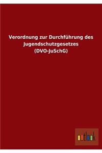 Verordnung zur Durchführung des Jugendschutzgesetzes (DVO-JuSchG)