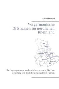 Vorgermanische Ortsnamen im nördlichen Rheinland