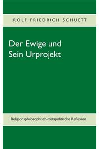 Ewige und Sein Urprojekt