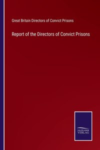 Report of the Directors of Convict Prisons