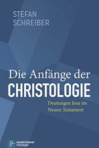 Die Anfange der Christologie