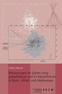 Behausung Im Spaten Jungpalaolithikum Und Im Mesolithikum in Nord-, Mittel- Und Westeuropa