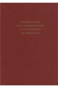 Forschungen Zur Vorgeschichte Und Romerzeit Im Rheinland