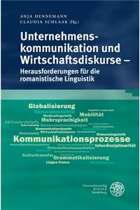 Unternehmenskommunikation Und Wirtschaftsdiskurse - Herausforderungen Fur Die Romanistische Linguistik