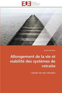 Allongement de la Vie Et Viabilité Des Systèmes de Retraite