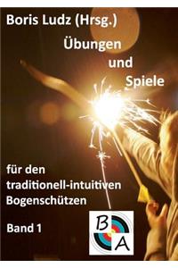 Übungen und Spiele für den traditionell-intuitiven Bogenschützen